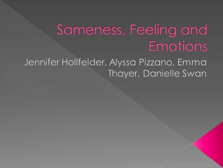 Sameness, Feeling and Emotions