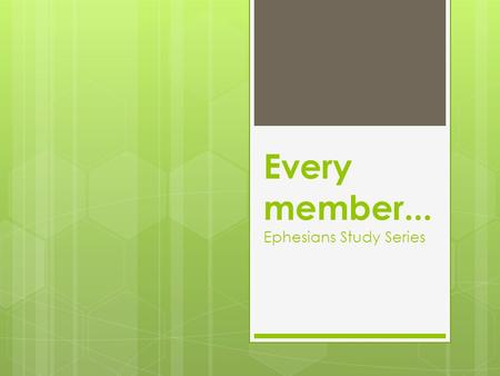 Every member... Ephesians Study Series. Ancient Ephesus.