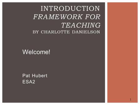 Introduction Framework for Teaching by Charlotte Danielson