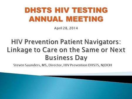 Steven Saunders, MS, Director, HIV Prevention DHSTS, NJDOH.