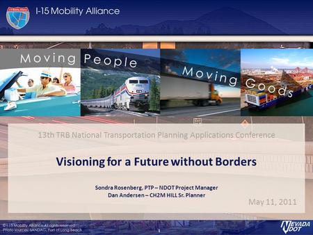 1 Visioning for a Future without Borders Sondra Rosenberg, PTP – NDOT Project Manager Dan Andersen – CH2M HILL Sr. Planner 13th TRB National Transportation.