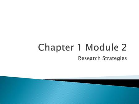 Research Strategies.  Turn to your partner.  Why did you sign up for Psych in the first place?  Is it because you wanted to learn to analyze your dreams?