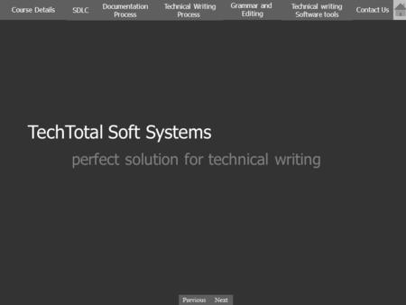 Next Previous SDLC Documentation Process Course Details Technical Writing Process Contact Us Technical writing Software tools Grammar and Editing TechTotal.