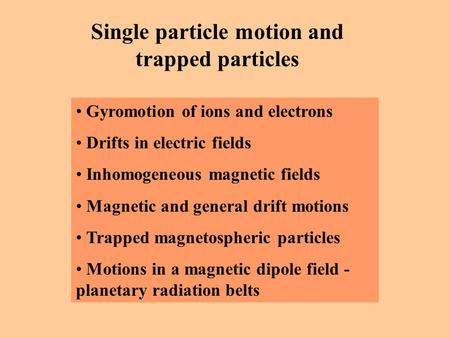 Single particle motion and trapped particles