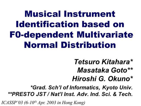 Tetsuro Kitahara* Masataka Goto** Hiroshi G. Okuno*