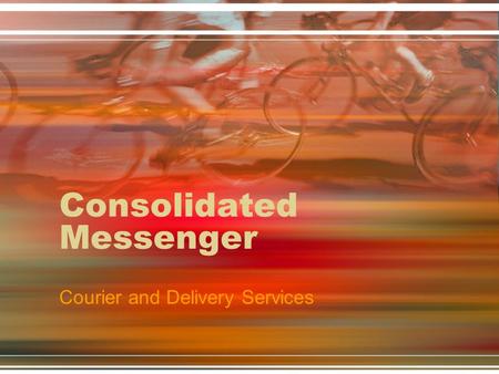 Consolidated Messenger Courier and Delivery Services.