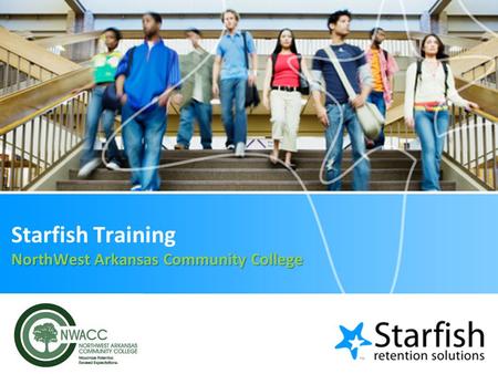 NorthWest Arkansas Community College Starfish Training NorthWest Arkansas Community College.