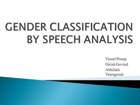 Vineel Pratap Girish Govind Abhilash Veeragouni. Human listeners are capable of extracting information from the acoustic signal beyond just the linguistic.