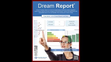 This presentation is intended as a detailed WebEx, to bring potential customers to an understanding of Dream Report capabilities. This presentation focuses.