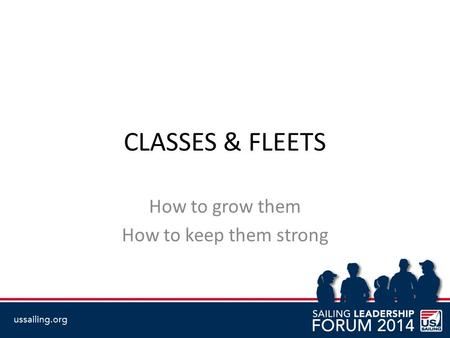 CLASSES & FLEETS How to grow them How to keep them strong.