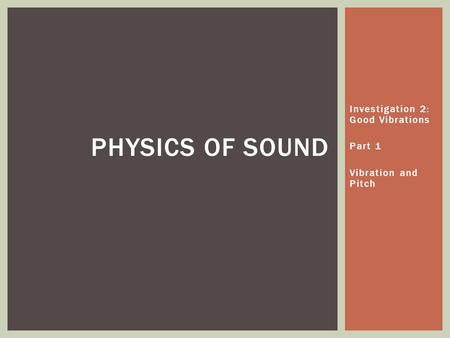 Investigation 2: Good Vibrations Part 1 Vibration and Pitch