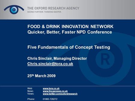 FOOD & DRINK INNOVATION NETWORK Quicker, Better, Faster NPD Conference Five Fundamentals of Concept Testing Chris Sinclair, Managing Director