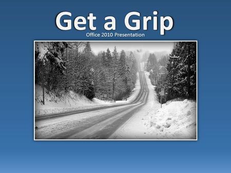 Get a Grip Office 2010 Presentation. What is traction? The ability of the tires to grip the surface of the road. What limits the amount of traction? Conditions.