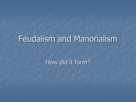 Feudalism and Manorialism