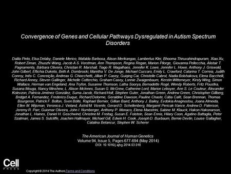 Convergence of Genes and Cellular Pathways Dysregulated in Autism Spectrum Disorders Dalila Pinto, Elsa Delaby, Daniele Merico, Mafalda Barbosa, Alison.