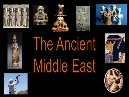 The Ancient Middle East.