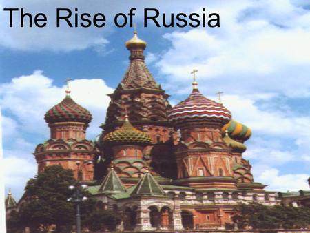 The Rise of Russia.