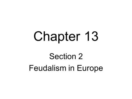 Chapter 13 Section 2 Feudalism in Europe Vikings Vikings were Germanic sailors from the wintry, wooded region known as Scandinavia. Vikings worshiped.