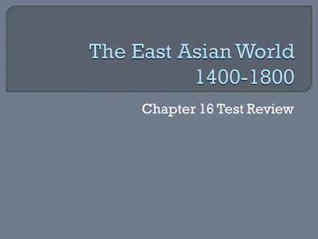 Chapter 16 Test Review. This dynasty was founded in 1368 when the Mongol dynasty was overthrown.