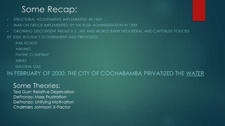 Some Theories: Ted Gurr: Relative Deprivation DeFronzo: Mass Frustration DeFronzo: Unifying Motivation Chalmers Johnson: X-Factor STRUCTURAL ADJUSTMENTS.