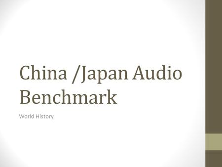 China /Japan Audio Benchmark World History 1.Why do historians view the Tang dynasty as the golden age of Chinese civilization? a. Tang dynasty leaders.