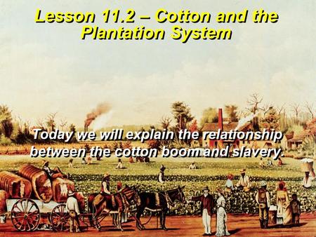 Lesson 11.2 – Cotton and the Plantation System