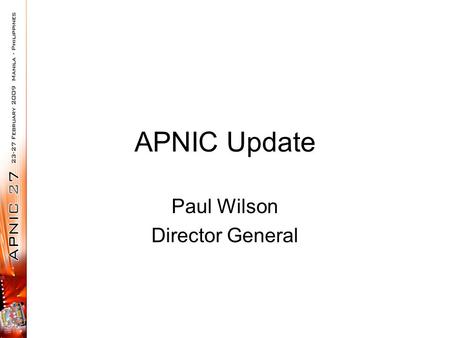 APNIC Update Paul Wilson Director General. The last 10 years of APNIC Staff numbers grew from 6 to 59 Office increased from 218 to 1138 sqm Membership.