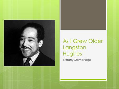 As I Grew Older Langston Hughes Brittany Stembridge.