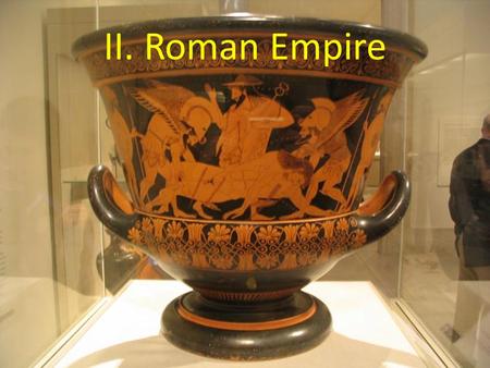 II. Roman Empire. A. Republic Collapses As Rome grew its Republican form of government became unstable As Rome grew the gap between rich and poor grew.