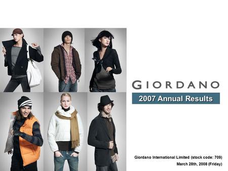 2007 Annual Results Giordano International Limited (stock code: 709)