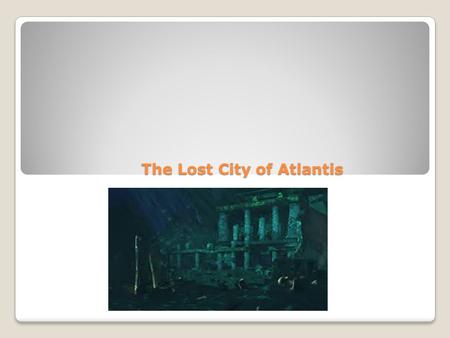 The Lost City of Atlantis