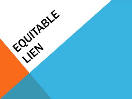 EQUITABLE LIEN. 2 I s when Lender/Creditor fail to enter Lien-Holder caveat (LHC) I s when Lender/Creditor fail to enter Lien-Holder caveat (LHC) BUT.