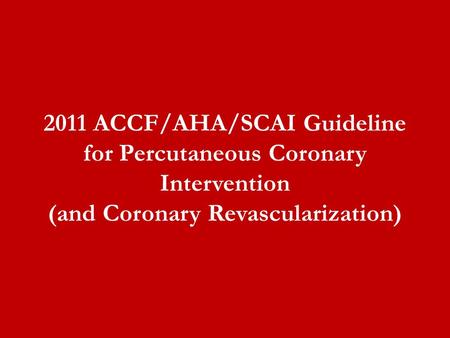 2011 ACCF/AHA/SCAI Guideline for Percutaneous Coronary Intervention (and Coronary Revascularization)