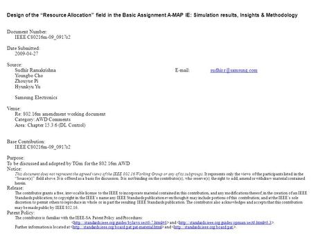 Design of the “Resource Allocation” field in the Basic Assignment A-MAP IE: Simulation results, Insights & Methodology Document Number: IEEE C80216m-09_0917r2.