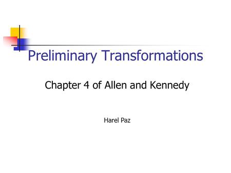 Preliminary Transformations Chapter 4 of Allen and Kennedy Harel Paz.