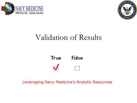 Validation of Results Leveraging Navy Medicine’s Analytic Resources.