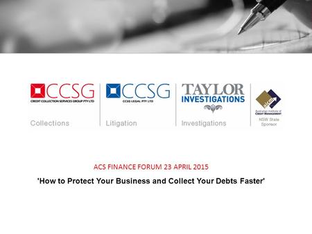 ACS FINANCE FORUM 23 APRIL 2015 'How to Protect Your Business and Collect Your Debts Faster'