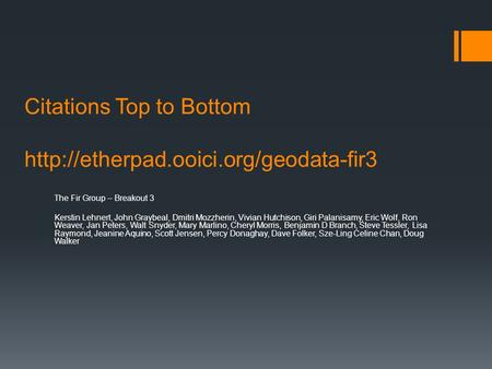 Citations Top to Bottom  The Fir Group – Breakout 3 Kerstin Lehnert, John Graybeal, Dmitri Mozzherin, Vivian Hutchison,