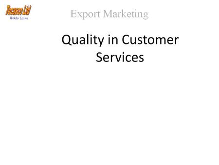 Quality in Customer Services. A Company can improve her results considerably, by focusing on Quality in her Customer Services Future companies, that will.