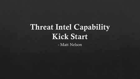 USMC Veteran – 2651 Secure Comms/Intel SysAdmin +14 Years in Information Technology/Security Specialties: Incident Response/Forensics Threat Intelligence.