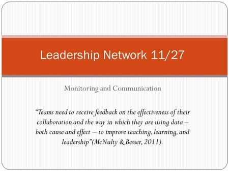 Monitoring and Communication “Teams need to receive feedback on the effectiveness of their collaboration and the way in which they are using data – both.