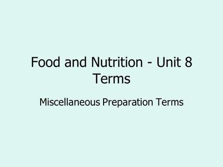 Food and Nutrition - Unit 8 Terms