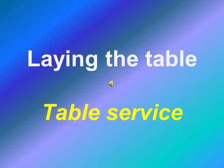 Laying the table Table service