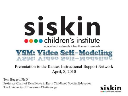Tom Buggey, Ph D Professor/Chair of Excellence in Early Childhood Special Education The University of Tennessee Chattanooga Presentation to the Kansas.