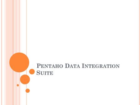 P ENTAHO D ATA I NTEGRATION S UITE. Kettle is an acronym for Kettle E.T.T.L. Environment Extraction, Transformation, Transportation and Loading of data.