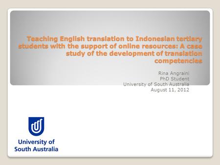 Teaching English translation to Indonesian tertiary students with the support of online resources: A case study of the development of translation competencies.