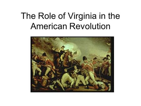 The Role of Virginia in the American Revolution. The Colonies Against Great Britain Conflicts developed between the colonies and Great Britain. The colonists.