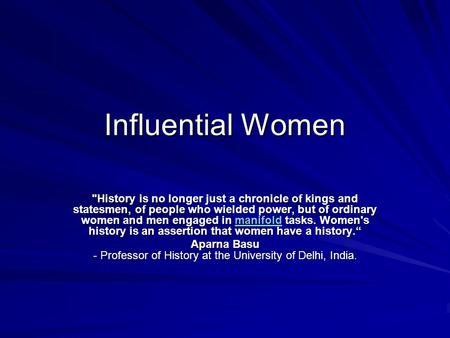 Influential Women History is no longer just a chronicle of kings and statesmen, of people who wielded power, but of ordinary women and men engaged in.