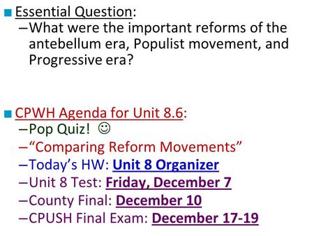 Essential Question: What were the important reforms of the antebellum era, Populist movement, and Progressive era? CPWH Agenda for Unit 8.6: Pop Quiz!