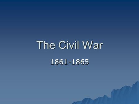 The Civil War 1861-1865.